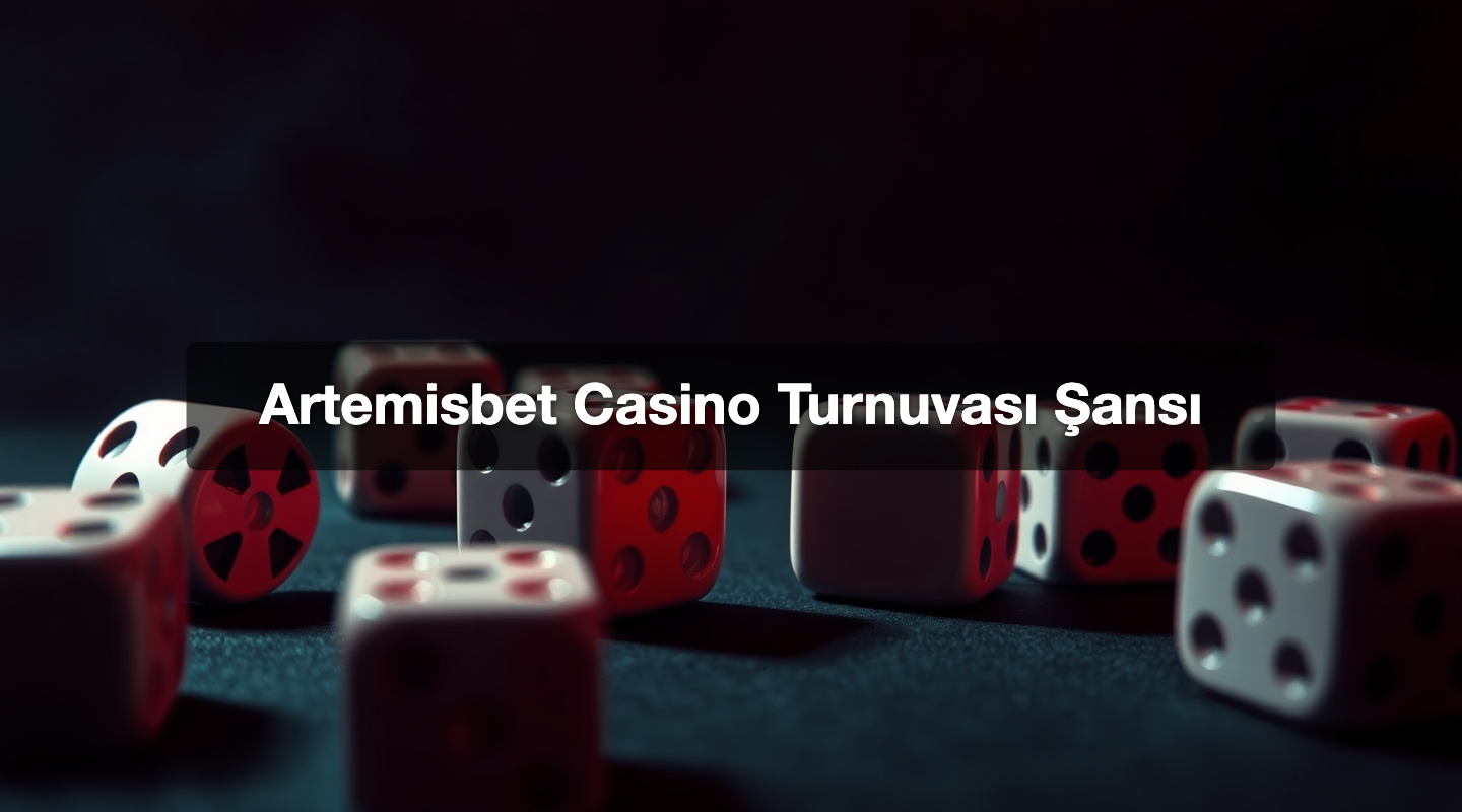 Artemisbet Casino Turnuvası Şansı